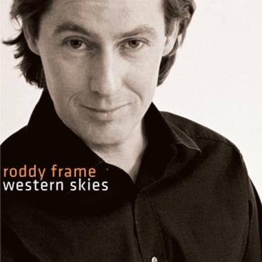 Roddy Frame -  Western Skies